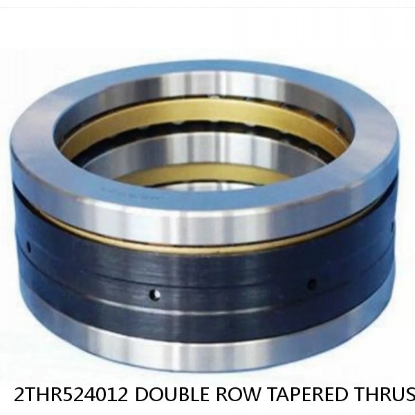 2THR524012 DOUBLE ROW TAPERED THRUST ROLLER BEARINGS