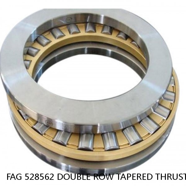 FAG 528562 DOUBLE ROW TAPERED THRUST ROLLER BEARINGS